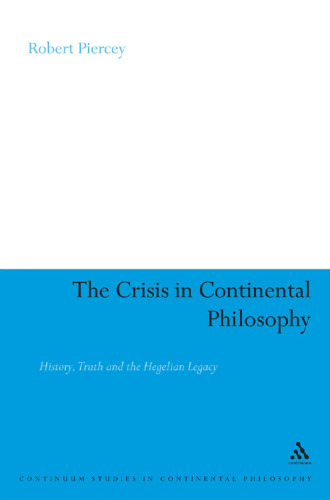 The crisis in continental philosophy : history, truth and the Hegelian legacy