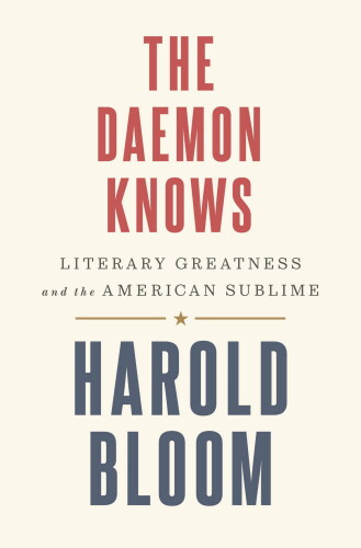 The daemon knows : literary greatness and the American sublime