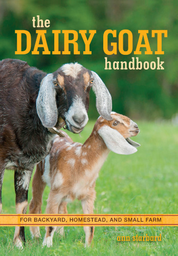 The dairy goat handbook : for backyard, homestead, and small farm