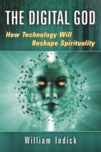 The digital God : how technology will reshape spirituality