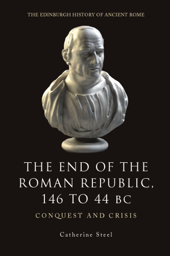 The end of the Roman Republic, 146 to 44 BC : conquest and crisis