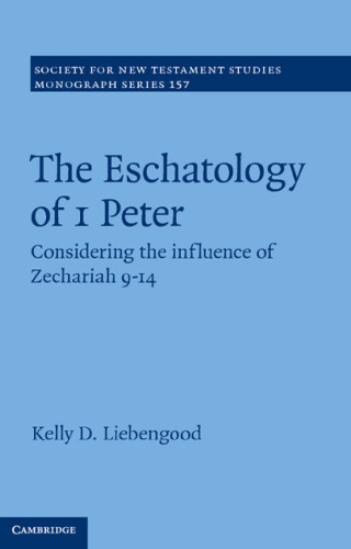 The eschatology of 1 Peter : considering the influence of Zechariah 9-14