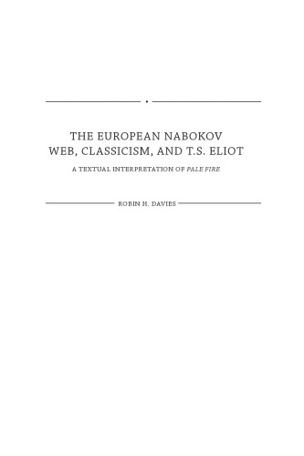 The European Nabokov web, classicism and T.S. Eliot : a textual interpretation of Pale fire