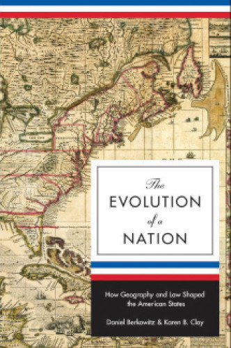 The evolution of a nation : how geography and law shaped the American states