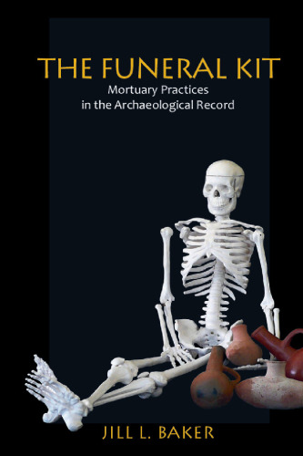 The funeral kit : mortuary practices in the archaeological record