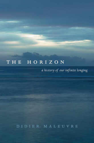 The horizon : a history of our infinite longing