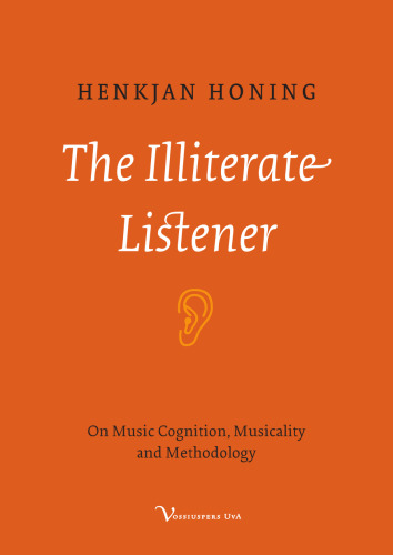 The Illiterate Listener : On Music Cognition, Musicality and Methodology