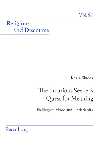 Incurious seeker's quest for meaning : Heidegger, mood and Christianity