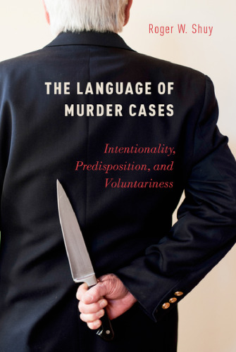 The language of murder cases : intentionality, predisposition, and voluntariness