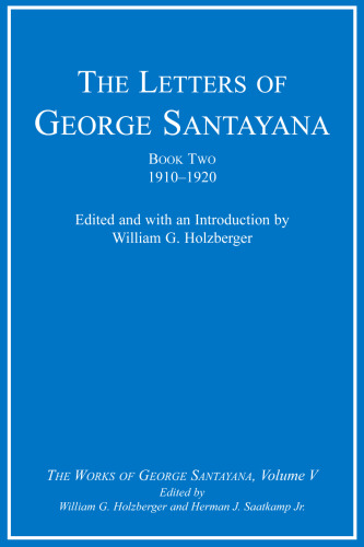 The Letters of George Santayana, Book 2: 1910-1920