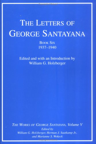 The Letters of George Santayana, Book 6: 1937-1940