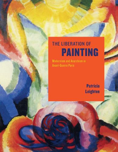 The liberation of painting : modernism and anarchism in avant-guerre Paris