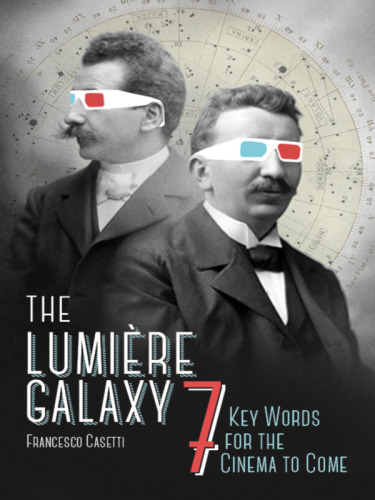 The Lumière galaxy : seven key words for the cinema to come