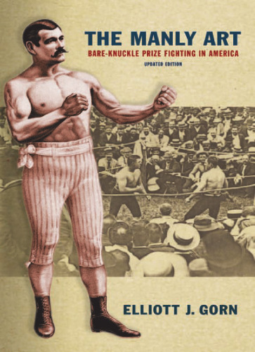 The manly art : bare-knuckle prize fighting in America