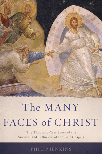 The many faces of Christ : the thousand-year story of the survival and influence of the lost gospels