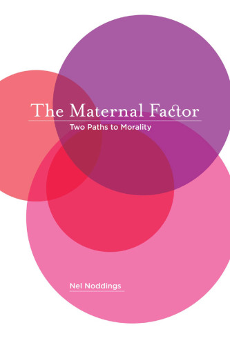 The Maternal Factor : Two Paths to Morality