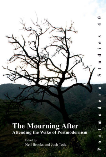 The mourning after : attending the wake of postmodernism