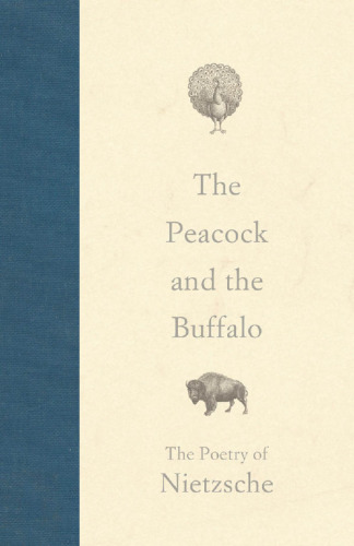 The peacock and the buffalo : the poetry of Nietzsche