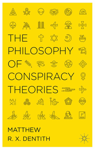 The philosophy of conspiracy theories