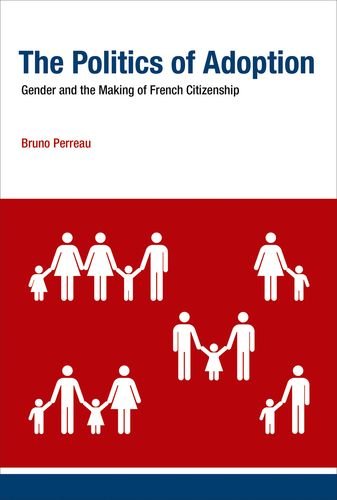 The politics of adoption : gender and the making of French citizenship