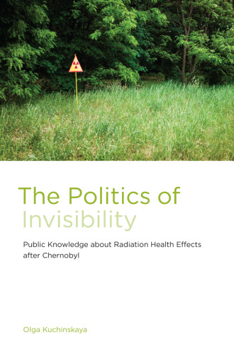 The politics of invisibility : public knowledge about radiation health effects after Chernobyl