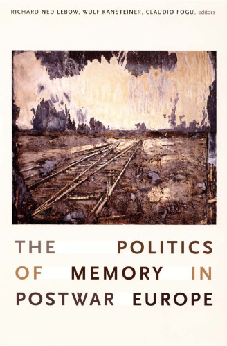 The politics of memory in postwar Europe