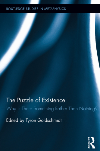 The puzzle of existence : why is there something rather than nothing?