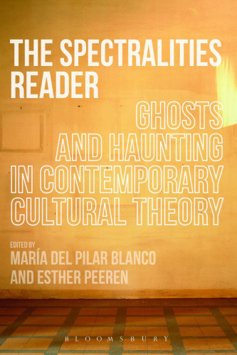 The spectralities reader : ghosts and haunting in contemporary cultural theory