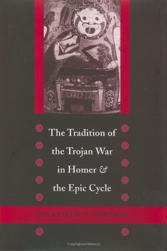 The Tradition of the Trojan War in Homer and the Epic Cycle