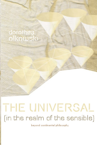 The universal (in the realm of the sensible) : beyond continental philosophy