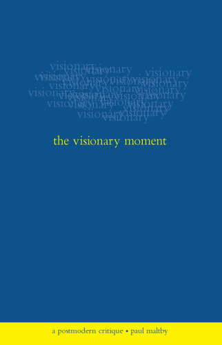 The visionary moment : a postmodern critique