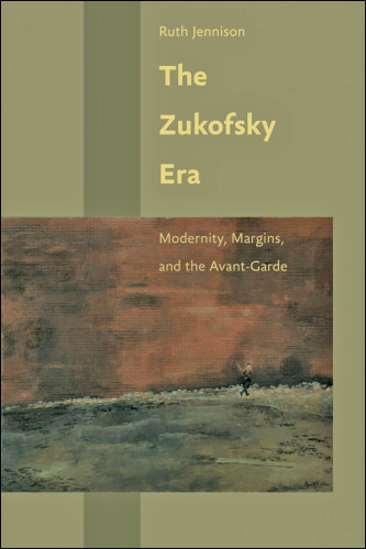 The Zukofsky Era: Modernity, Margins, and the Avant-Garde