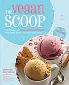 The vegan scoop : 150 recipes for dairy-free ice cream that tastes better than the 