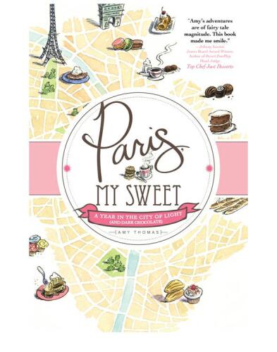 Paris, my sweet : a year in the city of light (and dark chocolate)