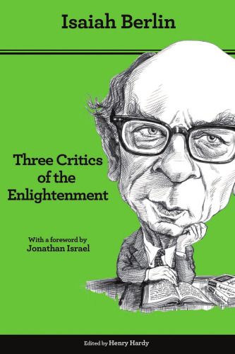 Three Critics of the Enlightenment: Vico, Hamann, Herder, Second edition