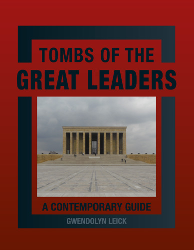 Tombs of the great leaders : a contemporary guide