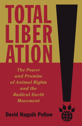 Total liberation : the power and promise of animal rights and the radical earth movement