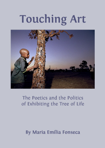 Touching art : the poetics and the politics of exhibiting the Tree of Life