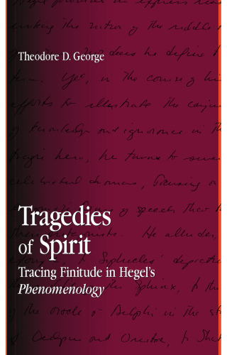 Tragedies of Spirit: Tracing Finitude in Hegel’s Phenomenology