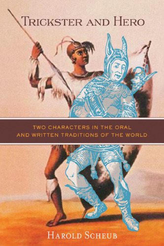 Trickster and hero : two characters in the oral and written traditions of the world