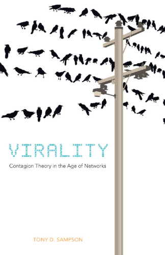 Virality : Contagion Theory in the Age of Networks