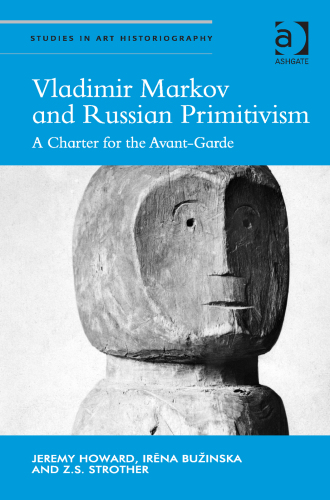 Vladimir Markov and Russian Primitivism: A Charter for the Avant-Garde