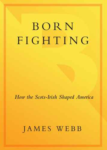 Born fighting : how the Scots-Irish shaped America