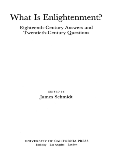 What Is Enlightenment: Eighteenth-Century Answers and Twentieth-Century Questions