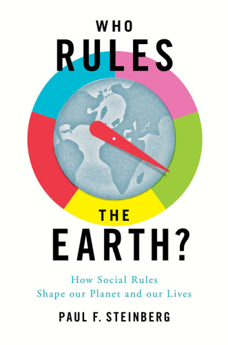 Who rules the earth? : how social rules shape our planet and our lives