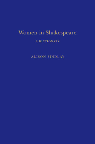 Women in Shakespeare : a dictionary