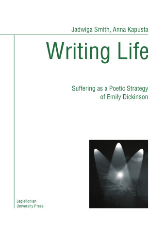 Writing life : suffering as a poetic strategy of Emily Dickinson