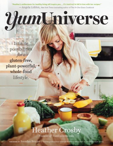 YumUniverse : infinite possibilities for a gluten-free, plant-powerful, whole-food lifestyle