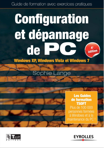 Configuration et dépannage de PC : Guide de formation avec exercices pratiques. Windows XP, Windows Vista et Windows 7