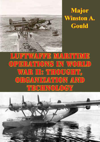 Luftwaffe Maritime Operations in World War II - Thought, Organization and Technology